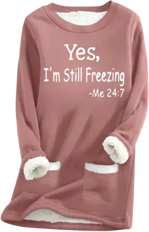 Yes,I'm Still Freezing -Me 24:7 Sherpa Lined Sweatshirt Women Fuzzy Fleece Thermal Jackets Casual Loose Tunic Tops